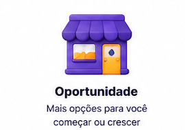 Oportunidade para começar ou crescer